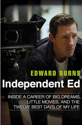 cover image Independent Ed: Inside a Career of Big Dreams, Little Movies, and the Twelve Best Days of My Life 