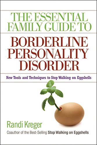 cover image The Essential Family Guide to Borderline Personality Disorder: New Tools and Techniques to Stop Walking on Eggshells
