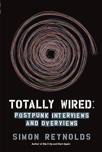 cover image Totally Wired: Postpunk Interviews and Overviews