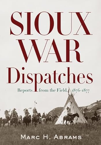 cover image Sioux War Dispatches, Reports from the Field, 1876–1877 