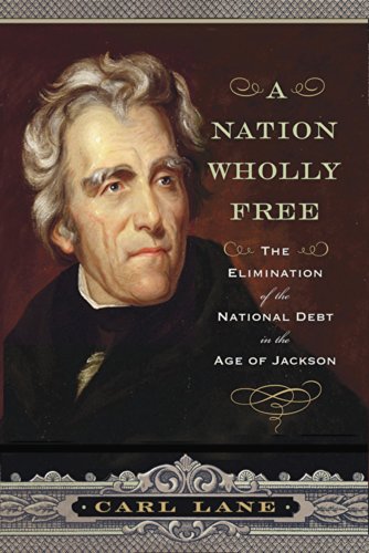 cover image A Nation Wholly Free: The Elimination of the National Debt in the Age of Jackson