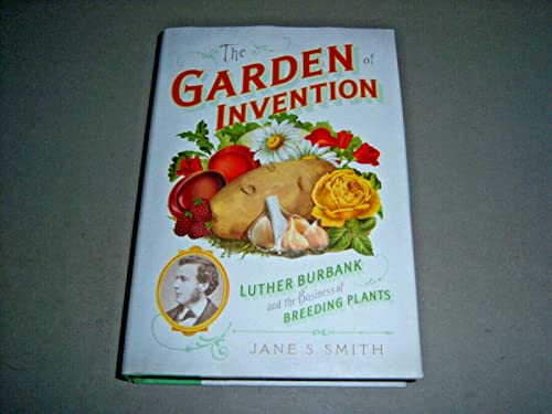 cover image The Garden of Invention: Luther Burbank and the Business of Breeding Plants
