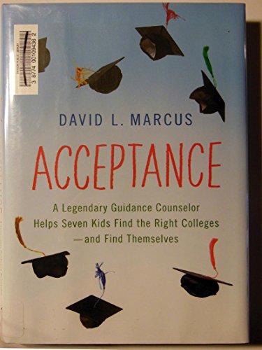 cover image Acceptance: A Legendary Guidance Counselor Helps Seven Kids Find the Right Colleges—and Find Themselves