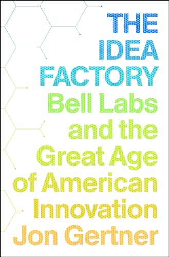cover image The Idea Factory: Bell Labs and the Great Age of American Innovation