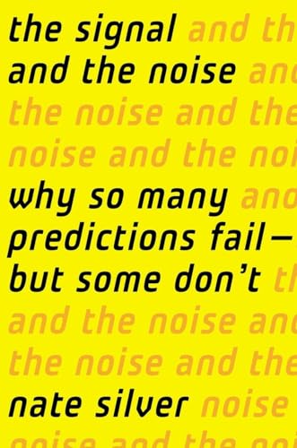 cover image The Signal and the Noise: Why So Many Predictions Fail%E2%80%94but Some Don't 