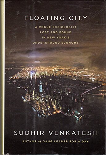 cover image Floating City: A Rogue Sociologist Lost and Found in New York’s Underground Economy