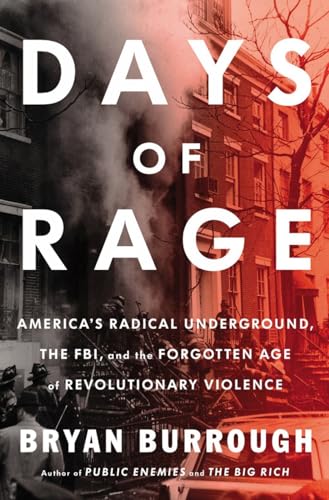 cover image Days of Rage: America’s Radical Underground, the FBI, and the Forgotten Age of Revolutionary Violence 