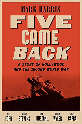 cover image Five Came Back: A Story of Hollywood and the Second World War