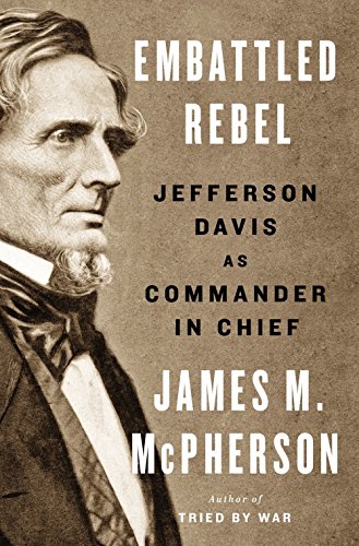 cover image Embattled Rebel: Jefferson Davis as Commander in Chief