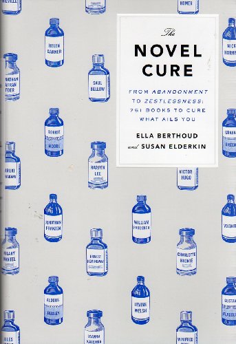 cover image The Novel Cure: From Abandonment to Zestlessness: 751 Books to Cure What Ails You