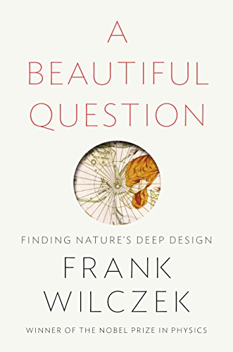 cover image A Beautiful Question: Finding Nature’s Deep Design