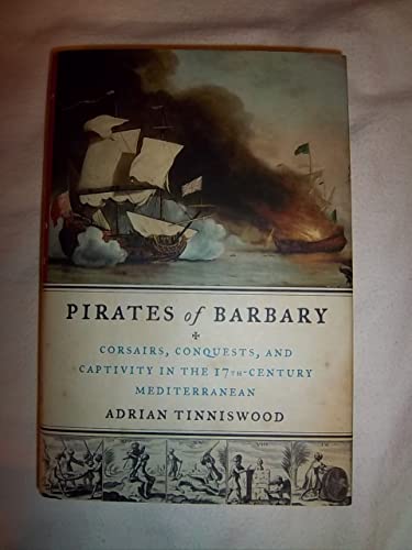 cover image Pirates of Barbary: Corsairs, Conquests, and Captivity in the 17th-Century Mediterranean