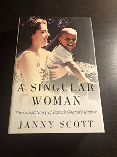 cover image A Singular Woman: The Untold Story of Barack Obama's Mother