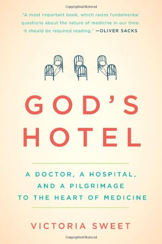 cover image God’s Hotel: A Doctor, a Hospital, and a Pilgrimage to the Heart of Medicine