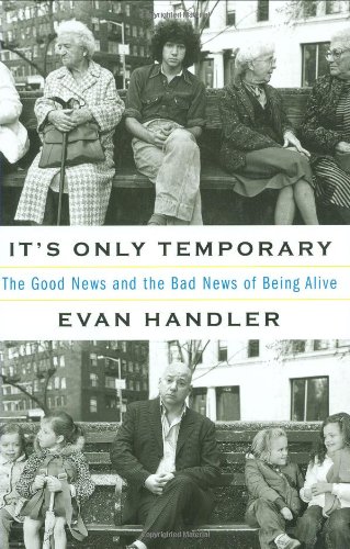 cover image It’s Only Temporary: The Good News and the Bad News of Being Alive
