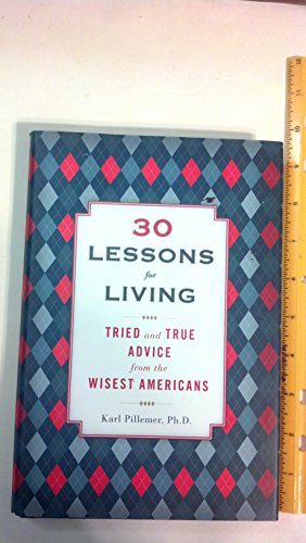 cover image 30 Lessons for Living: 
Tried and True Advice from the Wisest Americans