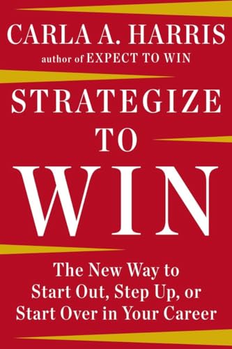 cover image Strategize to Win: The New Way to Start Out, Step Up, or Start Over in Your Career