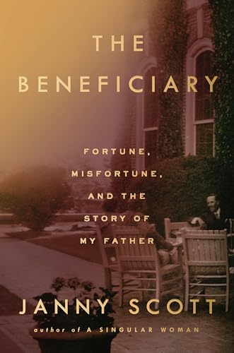 cover image The Beneficiary: Fortune, Misfortune, and the Story of My Father