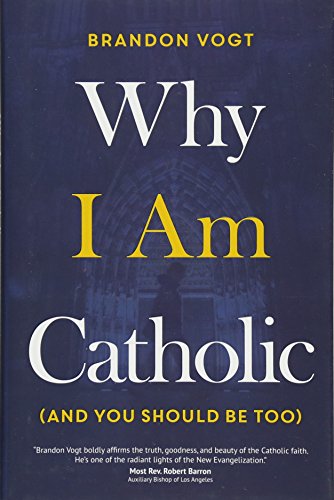 cover image Why I Am Catholic (and You Should Be Too)