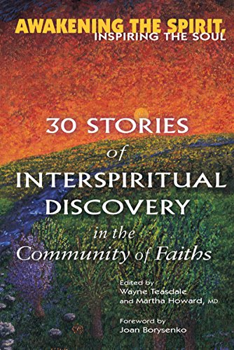 cover image AWAKENING THE SPIRIT, INSPIRING THE SOUL: 30 Stories of Interspiritual Discovery in the Community of Faiths