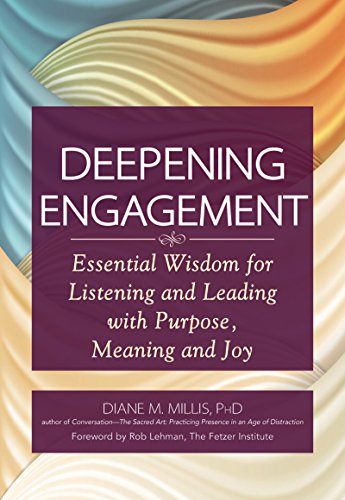 cover image Deepening Engagement: Essential Wisdom for Listening and Leading with Purpose, Meaning, and Joy