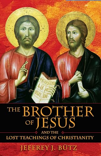 cover image THE BROTHER OF JESUS AND THE LOST TEACHINGS OF CHRISTIANITY