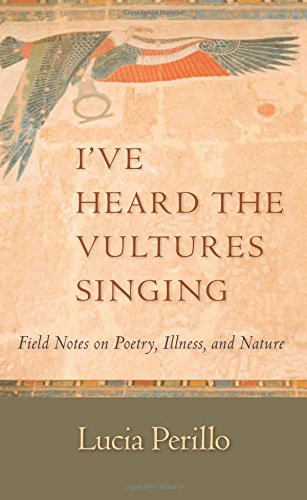 cover image I've Heard the Vultures Singing: Field Notes on Poetry, Illness, and Nature
