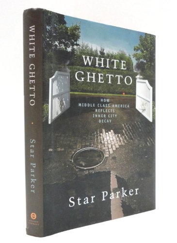 cover image White Ghetto: How Middle Class America Reflects Inner City Decay