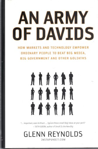 cover image An Army of Davids: How Markets and Technology Empower Ordinary People to Beat Big Media, Big Government, and Other Goliaths