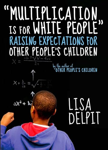 cover image “Multiplication Is for White People”: Raising Expectations for Other People’s Children