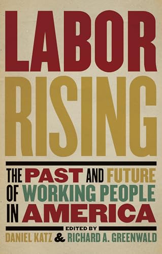 cover image Labor Rising: The Past and Future of Working People in America