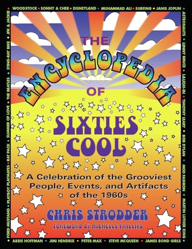 cover image The Encyclopedia of Sixties Cool: A Celebration of the Grooviest People, Events, and Artifacts of the 1960s