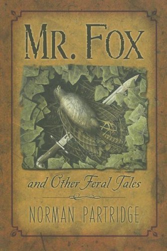 cover image Mr. Fox and Other Feral Tales: A Collection, a Recollection, a Writer's Handbook