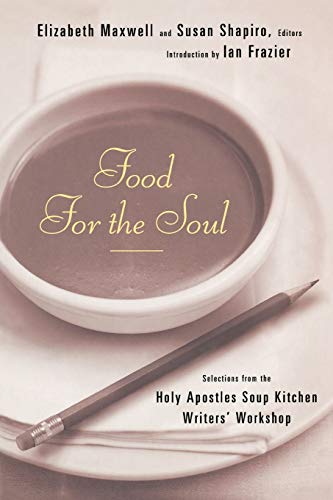 cover image FOOD FOR THE SOUL: Selections from the Holy Apostles Soup Kitchen Writers Workshop