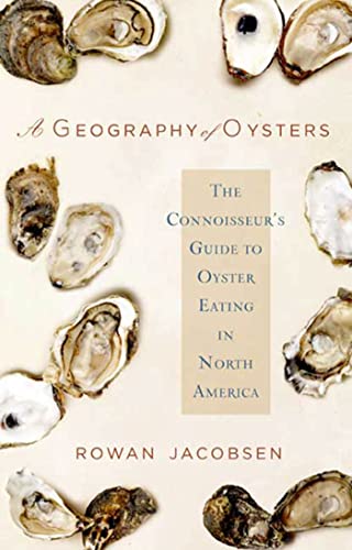 cover image A Geography of Oysters: The Connoisseur's Guide to Oyster Eating in North America