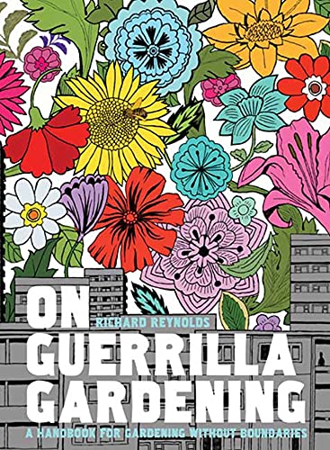 cover image On Guerrilla Gardening: A Handbook for Gardening Without Boundaries