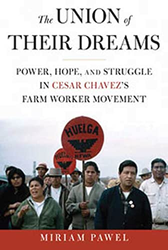cover image The Union of Their Dreams: Power, Hope, and Struggle in Cesar Chavez's Farm Worker Movement