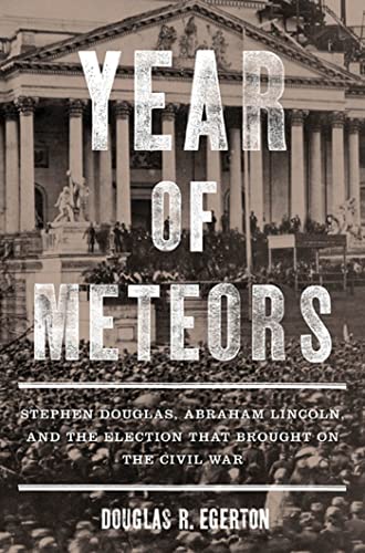 cover image Year of Meteors: Stephen Douglas, Abraham Lincoln,and the Election That Brought on the Civil War