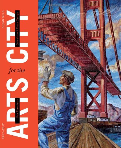 cover image San Francisco: Arts for the City, Civic Art and Urban Change, 1932-2012
