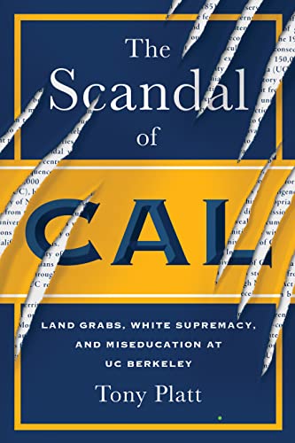 cover image The Scandal of Cal: Land Grabs, White Supremacy, and Miseducation at UC Berkeley