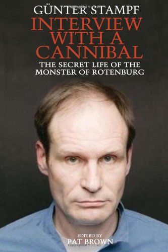 cover image Interview with a Cannibal: The Secret Life of the Monster of Rotenburg