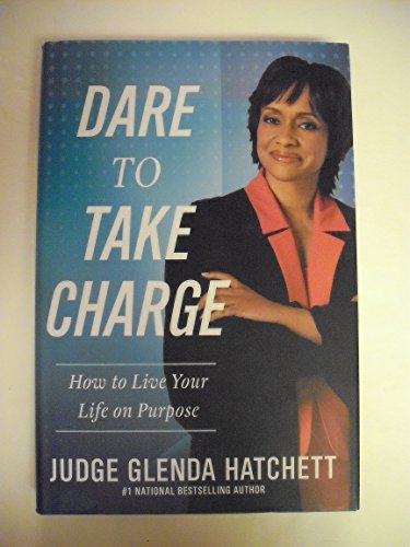 cover image Dare to Take Charge: How to Live Your Life on Purpose