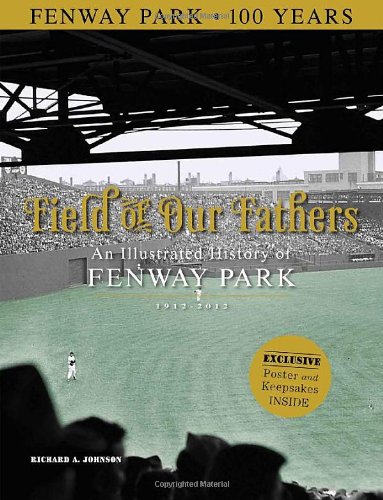 cover image Field of Our Fathers: An Illustrated History of Fenway Park: 1912-2012 