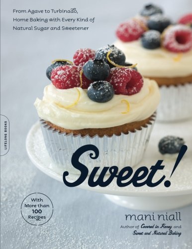cover image Sweet!: From Agave to Turbinado, Home Baking with Every Kind of Natural Sugar and Sweetener