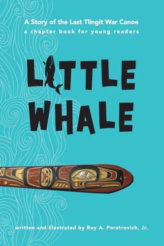 cover image Little Whale: A Story of the Last Tlingit War Canoe