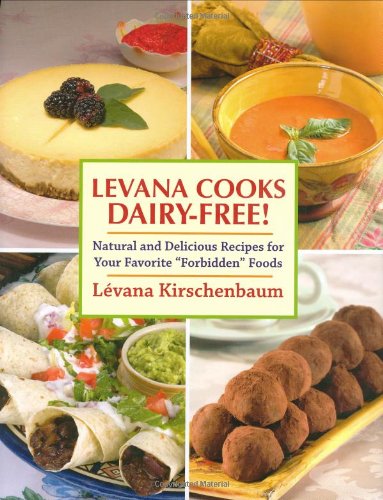 cover image Levana Cooks Dairy-Free!: Natural and Delicious Recipes for Your Favorite ""Forbidden"" Foods