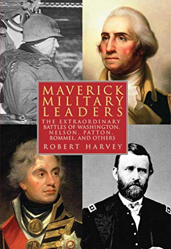 cover image Maverick Military Leaders: The Extraordinary Battles of Washington, Nelson, Patton, Rommel, and Others