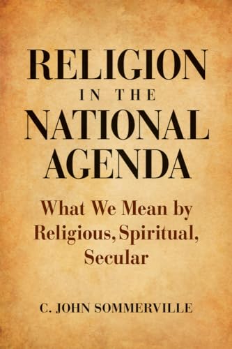 cover image Religion in the National Agenda: What We Mean by Religious, Spiritual, Secular