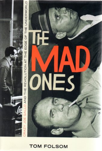 cover image The Mad Ones: Crazy Joe Gallo and the Revolution at the Edge of the Underworld