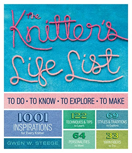 cover image The Knitter's Life List: To Do, To Know, To Explore, To Make 